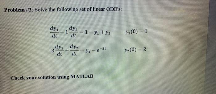 Solved Problem #2: Solve the following set of linear ODE's: | Chegg.com