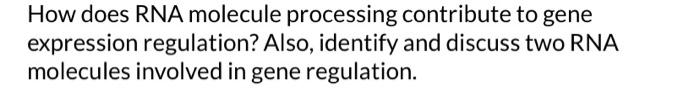 Solved In 200 words, how does RNA processing contribute to | Chegg.com