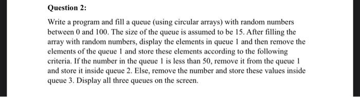 Solved Question 2: Write a program and fill a queue (using | Chegg.com