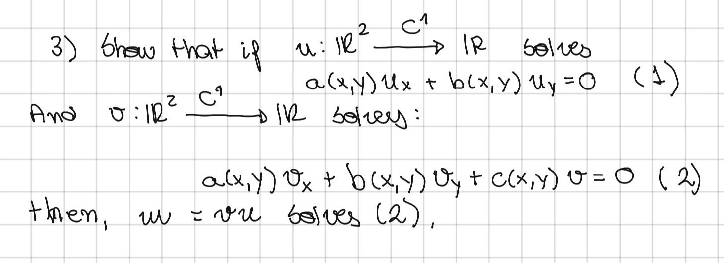 3) Show that if \( u: \mathbb{R}^{2} \stackrel{C^{1}}{\longrightarrow} \mathbb{R} \) bolves \( C^{1} \quad a(x, y) u_{x}+b(x,