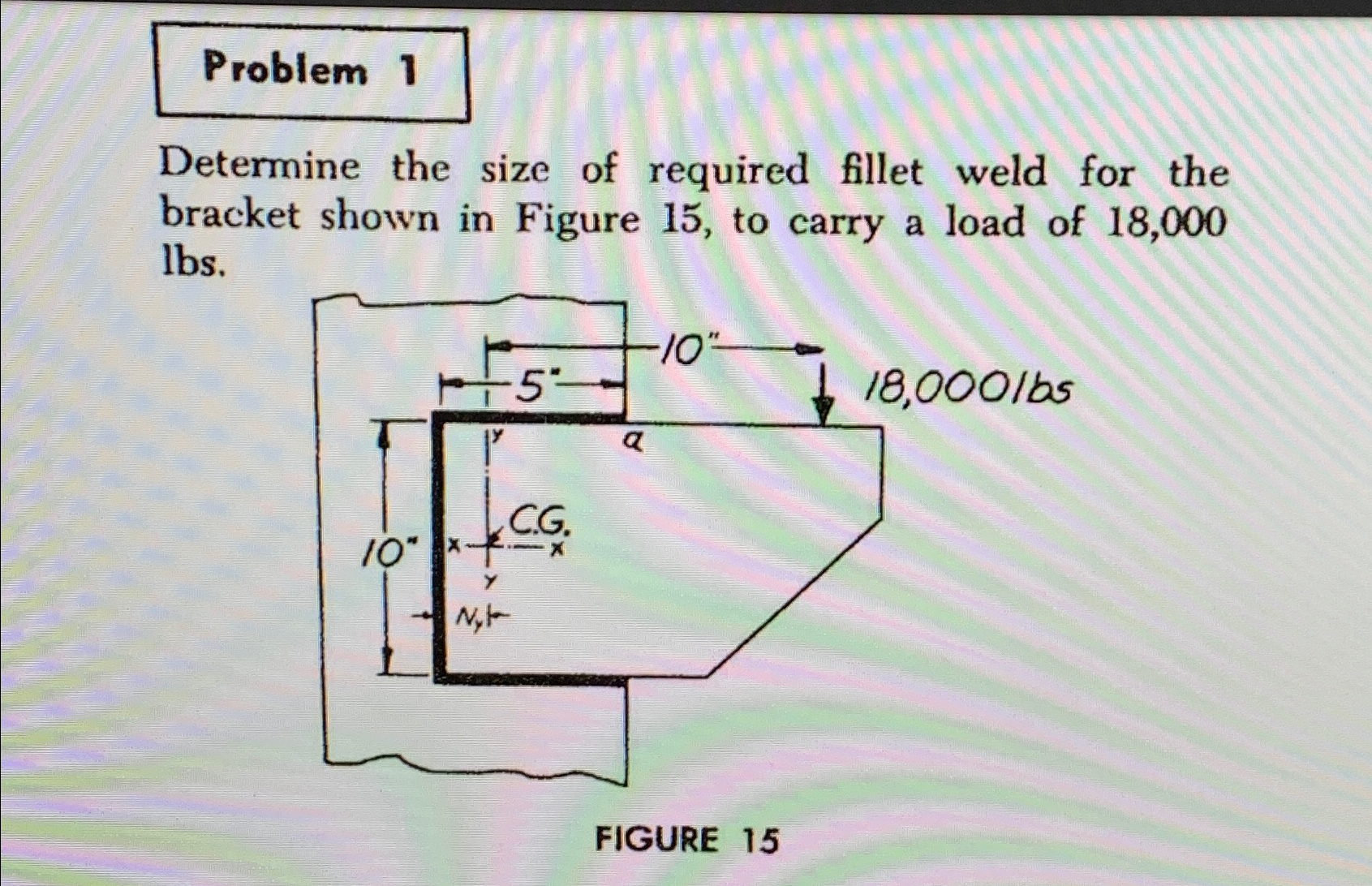 Solved Problem 1Determine the size of required fillet weld | Chegg.com
