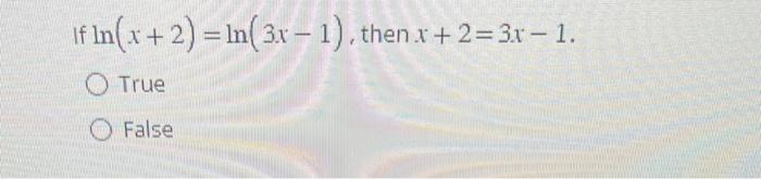 solved-if-ln-x-2-ln-3x-1-then-x-2-3x-1-true-false-chegg