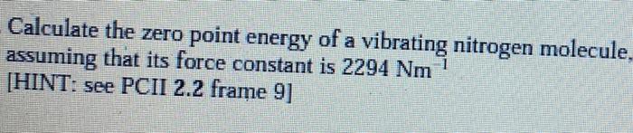 Solved Calculate the zero point energy of a vibrating | Chegg.com