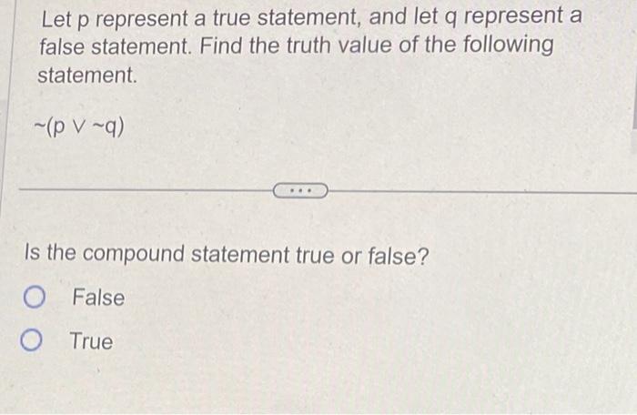 Solved Let p represent a true statement, and let q represent | Chegg.com