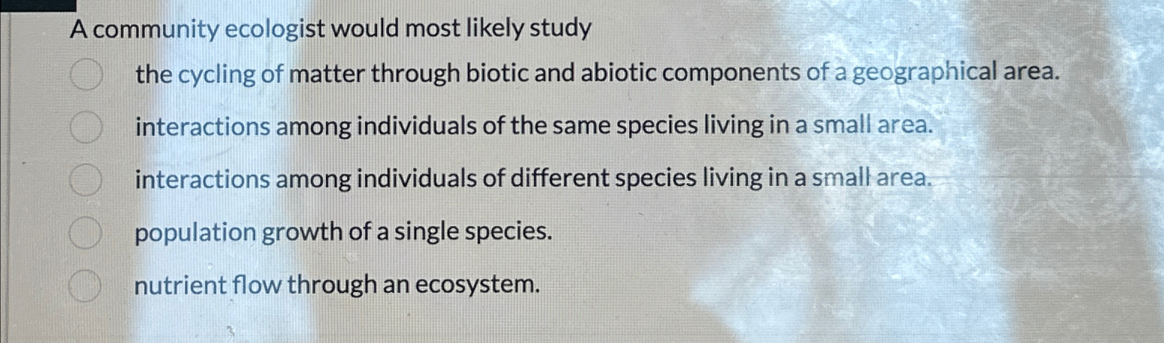 solved-a-community-ecologist-would-most-likely-studythe-chegg