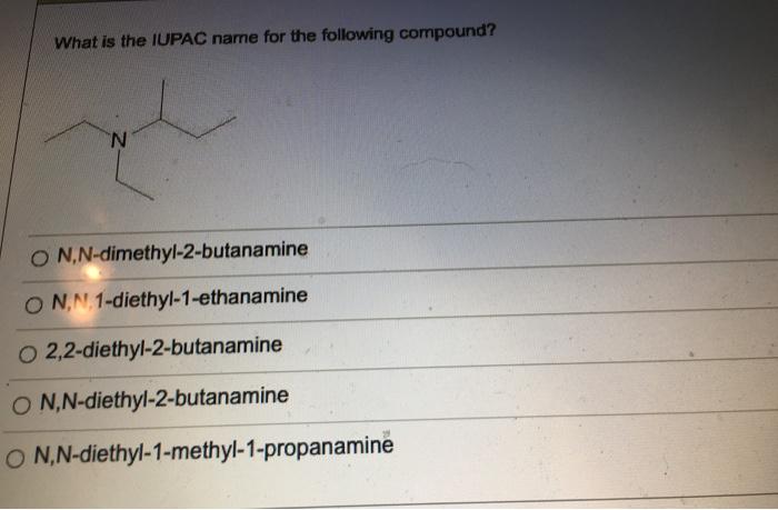 Solved What Is The Iupac Name For The Following Compound N Chegg Com