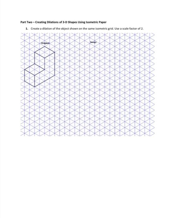 Solved Part Two-Creating Dilations of 3-D Shapes Using | Chegg.com
