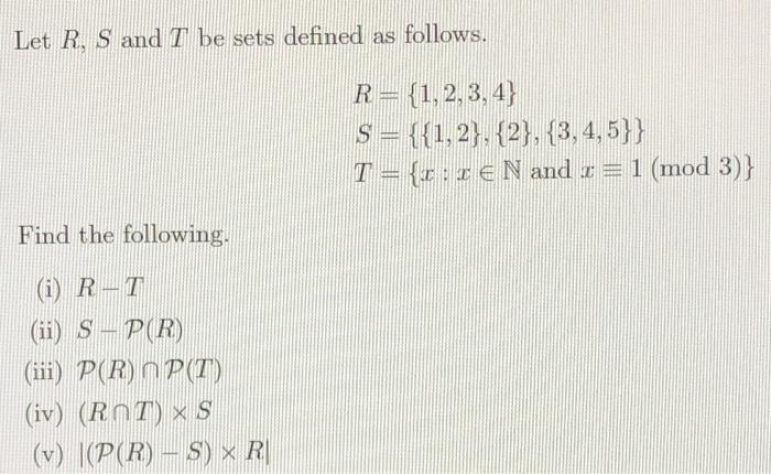 Solved Let R S and T be sets defined as follows. R= | Chegg.com