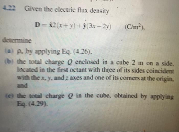 Solved 422 Given the electric flux density | Chegg.com