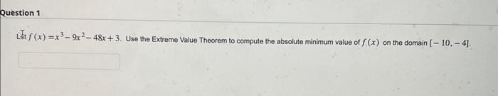 Solved Let f(x)=x3−9x2−48x+3. Use the Extreme Value Theorem | Chegg.com