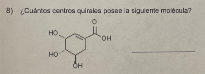 8) ¿Cuántos centros quirales posee la siguiente molécula?