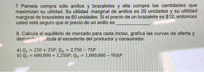 7. Pamela compra sólo anillos y brazaletes y ella compra las cantidades que maximizan su utilidad. Su utilidad marginal de an