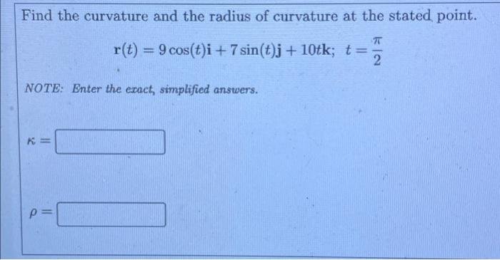 Solved Find the curvature and the radius of curvature at the | Chegg.com
