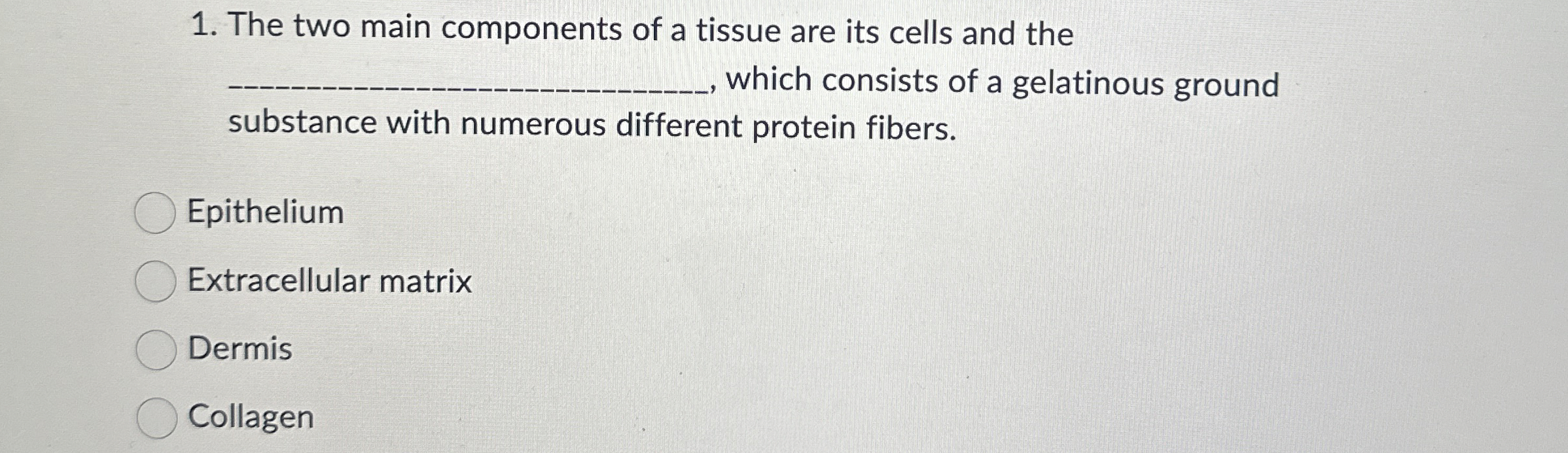 Solved The two main components of a tissue are its cells and