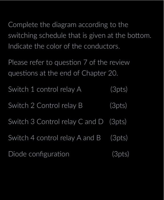 Complete the diagram according to the switching