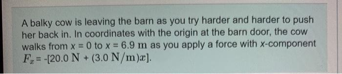 Solved A balky cow is leaving the barn as you try harder and | Chegg.com
