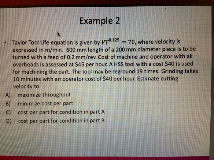 Solved Example 2 Taylor Tool Life equation is given by