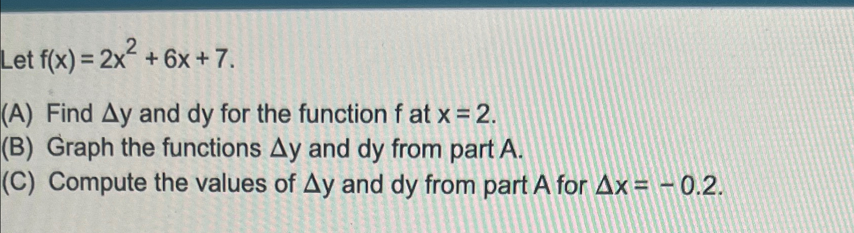 Solved Let F X 2x2 6x 7 A ﻿find Δy ﻿and Dy For The