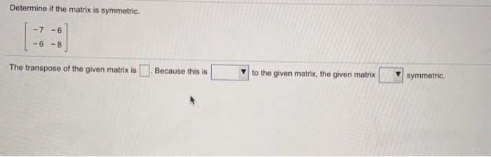 Solved Determine if the matrix is symmetric. - 6 -8 The | Chegg.com