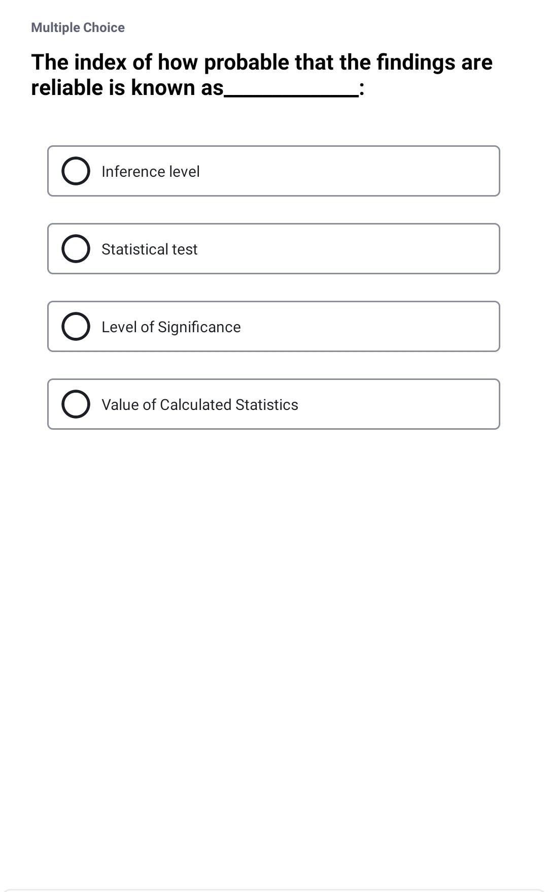 Multiple Choice The index of how probable that the findings are reliable is known as Inference level O Statistical test O Lev