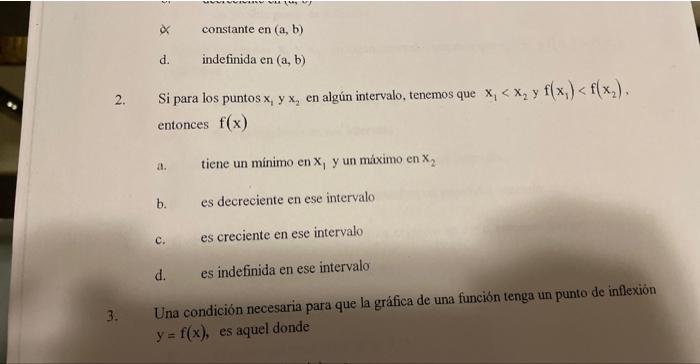 \( \propto \quad \) constante en (a, b) d. indefinida en \( (a, b) \) 2. Si para los puntos \( x_{1} y x_{2} \) en algún inte