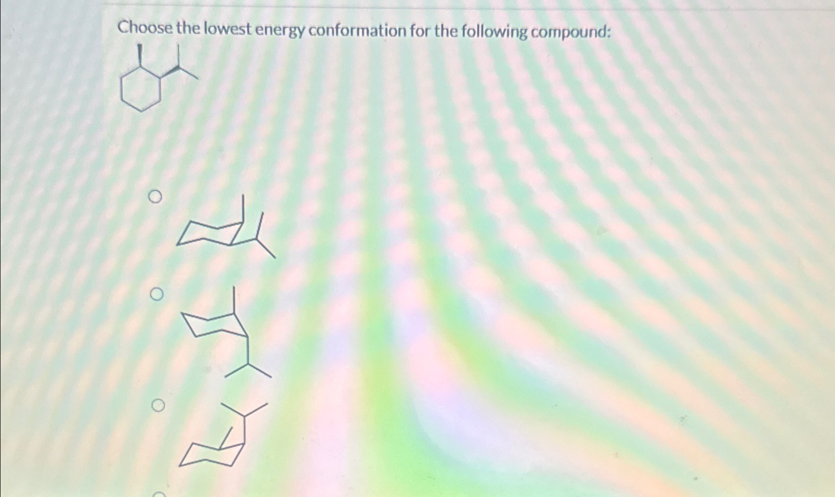 Solved Choose the lowest energy conformation for the | Chegg.com