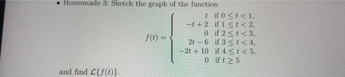 Solved • Homemade 3: Sketch the graph of the function { if 0 | Chegg.com