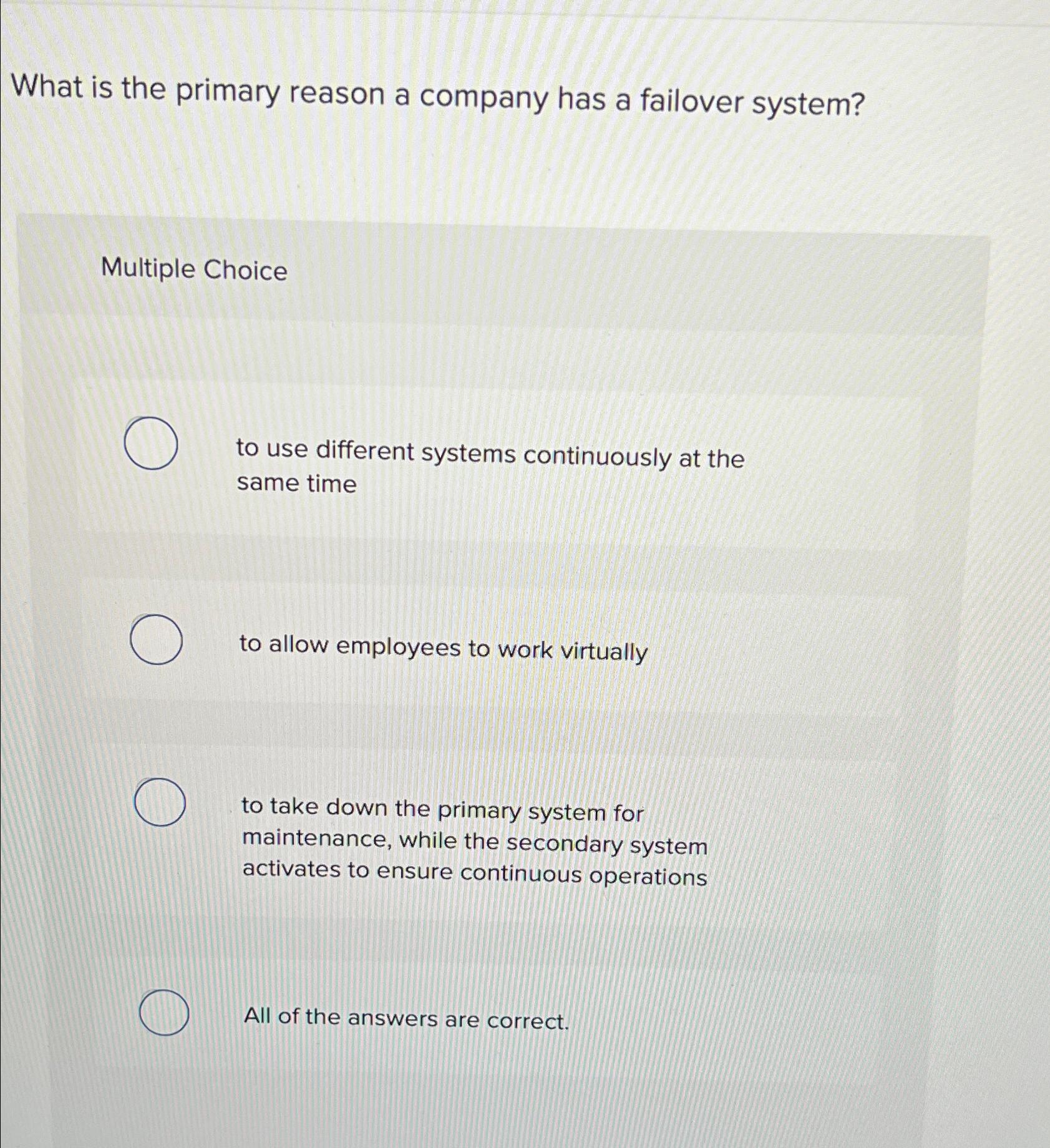 Solved What is the primary reason a company has a failover | Chegg.com