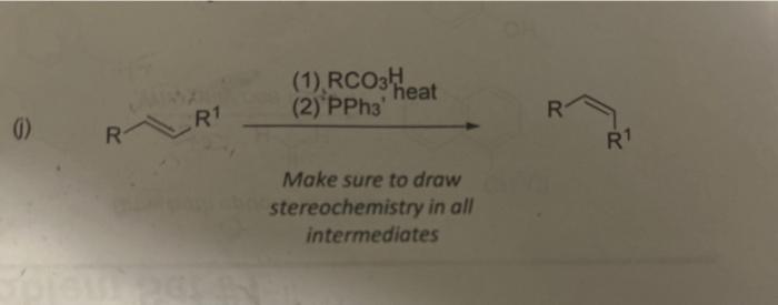 Make sure to draw stereochemistry in all intermediates