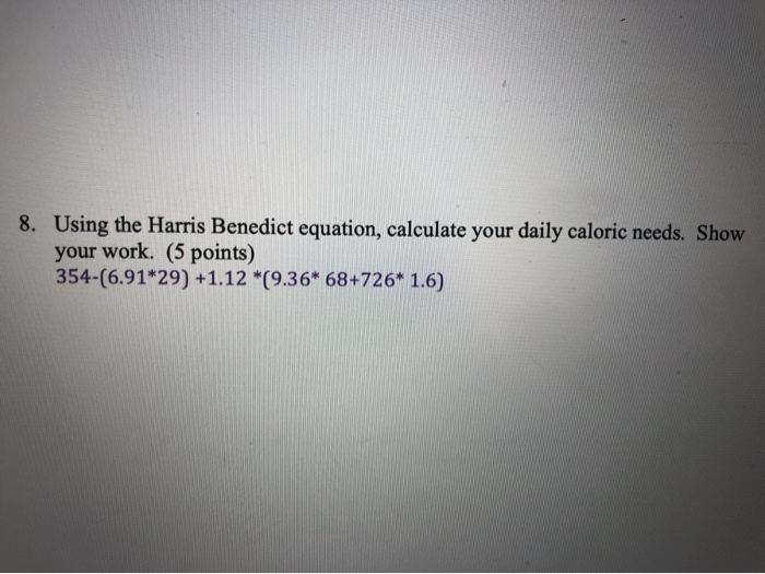 Solved 8. Using the Harris Benedict equation, calculate your