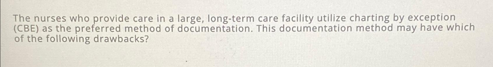 Solved The nurses who provide care in a large, long-term | Chegg.com