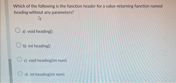 Solved Which Of The Following Is The Function Header For A | Chegg.com