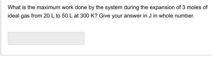 Solved What is the maximum work done by the system during | Chegg.com