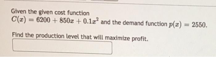 Solved Given The Given Cost Function C(x) = 6200 + 8502 | Chegg.com