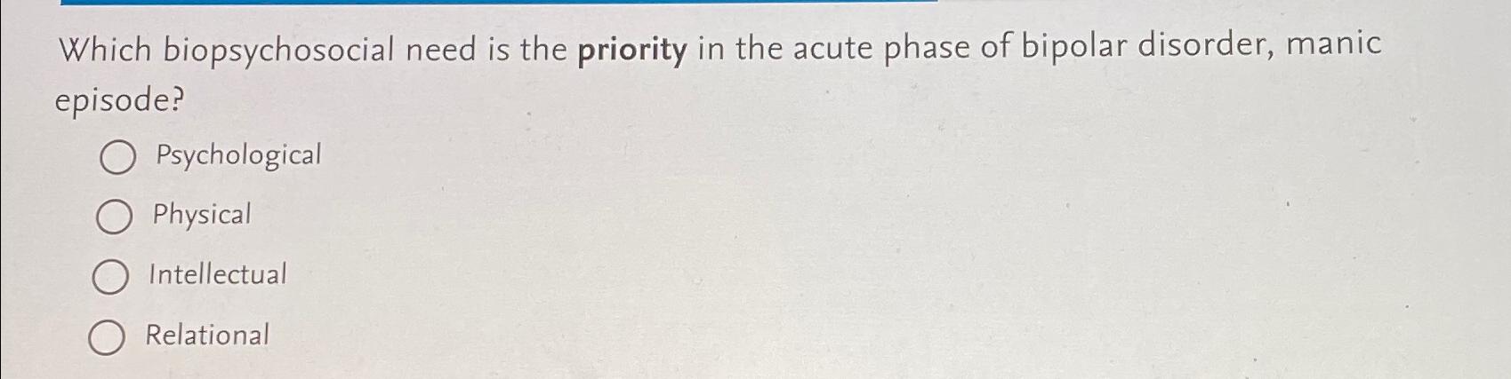 Solved Which biopsychosocial need is the priority in the | Chegg.com