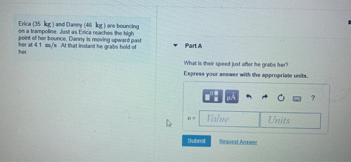 Solved Erica (39 kg ) and Danny (48 kg ) are bouncing on a