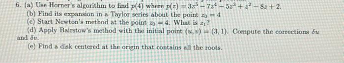 Solved 6. (a) Use Horner's algorithm to find p(4) where p(z) | Chegg.com