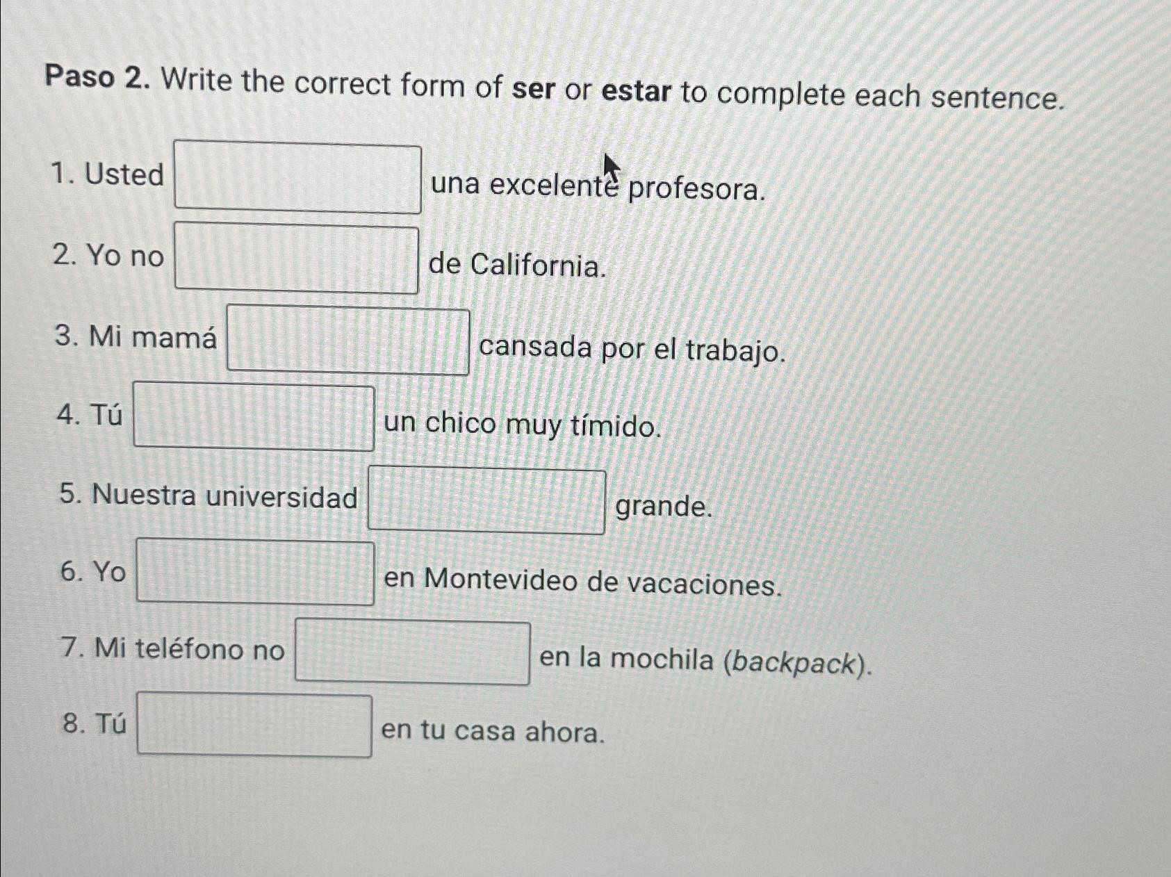 Paso 2. ﻿Write the correct form of ser or estar to | Chegg.com