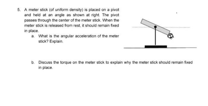 Solved 5. A meter stick (of uniform density) is placed on a | Chegg.com