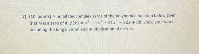 Solved 7) (10 points) Find all the complex zeros of the | Chegg.com