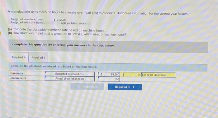 Solved A Manufacturer Uses Machine Hours To Allocate | Chegg.com