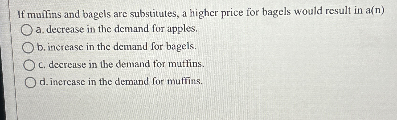Solved If muffins and bagels are substitutes, a higher price