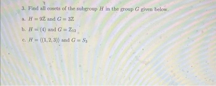 Solved 3 Find All Cosets Of The Subgroup H In The Group G