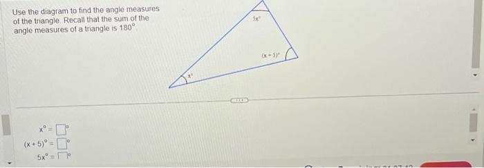 Use the diagram to find the angle measures of the triangle. Recall that the sum of the angle measures of a trangle is \( 180^