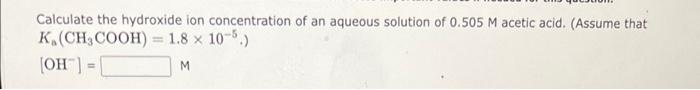 Solved Calculate the hydroxide ion concentration of an | Chegg.com