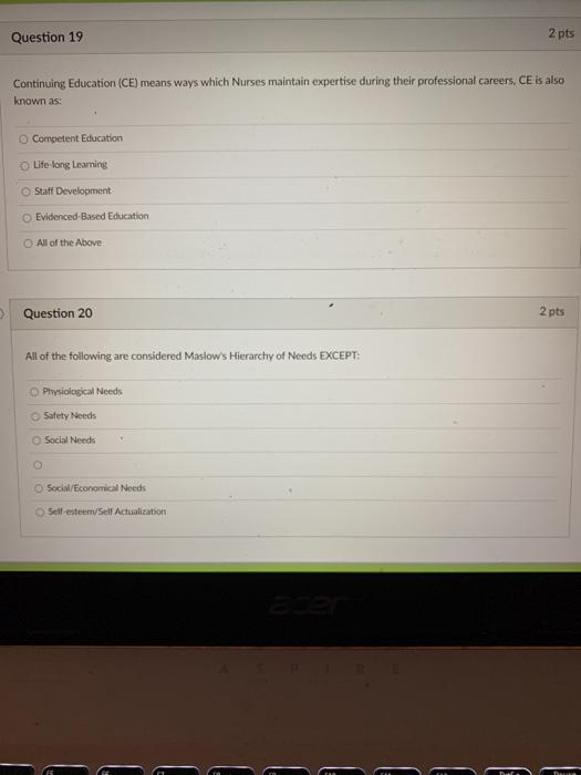 Question 19 2 pts Continuing Education (CE) means ways which Nurses maintain expertise during their professional careers, CE