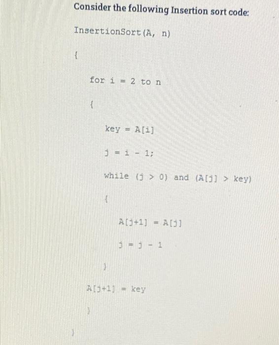 Solved Consider the following Insertion sort code: | Chegg.com