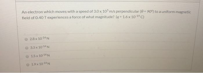 Solved An electron which moves with a speed of 3.0 x 10 m/s | Chegg.com