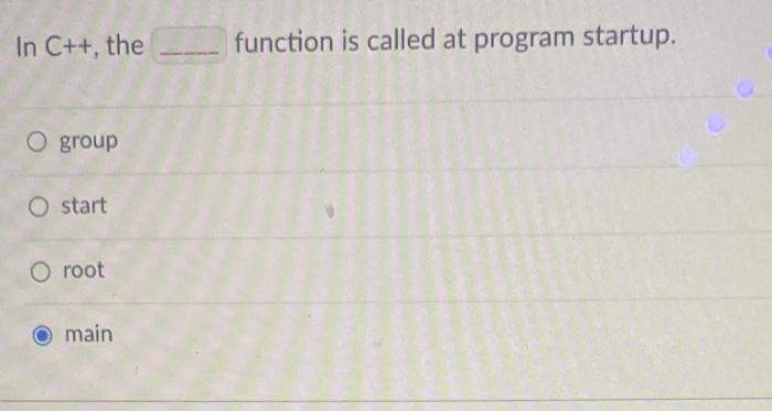 Solved In C++, the function is called at program startup. | Chegg.com