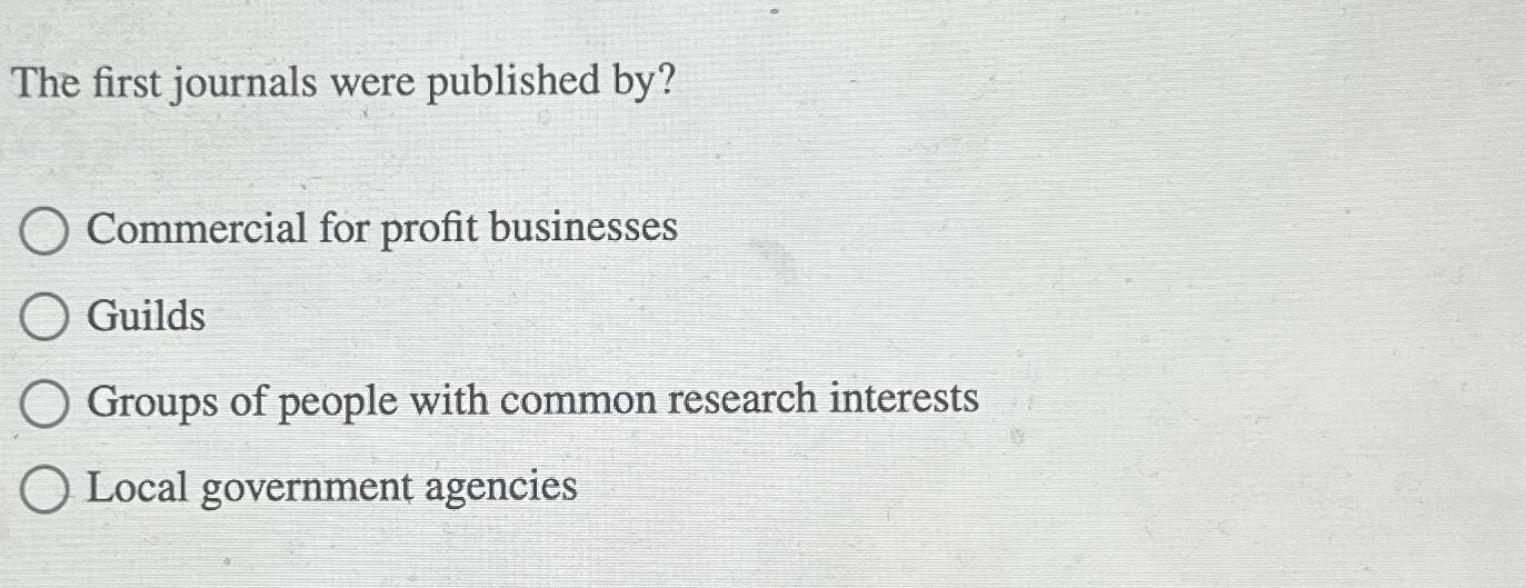 Solved The first journals were published by?Commercial for | Chegg.com